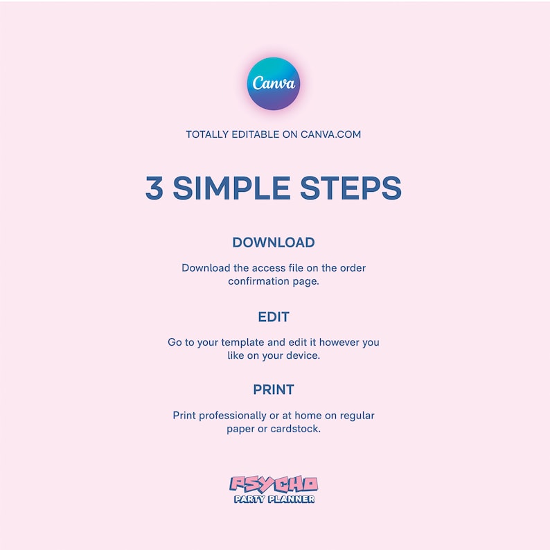 May include: A pink and blue graphic with the text "3 Simple Steps" and instructions for downloading, editing, and printing a template on Canva.com. The graphic also includes the text "PSYCHO PARTY PLANNER".