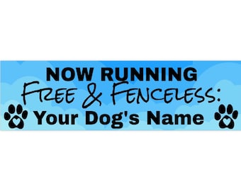 FREE & FENCELESS PERSONALIZED Dog Memorial Bumper Sticker - 2 sizes -11.5 By 3 Inches- 15 By 3.75 Inches - Now Running, Dog In Heaven