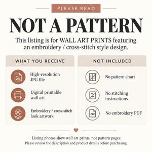 May include: An informational graphic with the text PLEASE READ NOT A PATTERN. It clarifies that this listing is for wall art prints featuring an embroidery or cross-stitch style design, listing included digital files and excluded items.