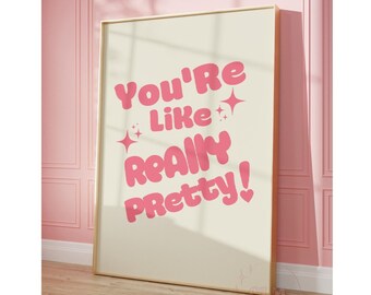 Youre Like Really Pretty Pink Print, Trendy Manifestation Wall Art, Preppy Girly Poster, Positive Affirmation Print, College Dorm Decor