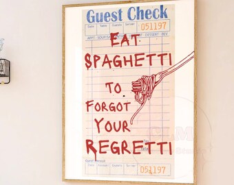 May include: A framed print with a white background and red text that reads "Eat Spaghetti to Forget Your Regretti". The text is written on a vintage-looking guest check with a drawing of spaghetti and a fork.