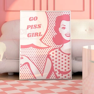 Go Piss Girl Funny Restroom Wall Art, Bathroom Poster Print, Preppy Pink Girly Prints, Aesthetic Dorm Room Decoration, Trendy Pop Art Decor