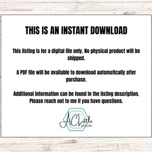 May include: Text on a white background that reads "This is an instant download. This listing is for a digital file only. No physical product will be shipped. A PDF file will be available to download automatically after purchase. Additional information can be found in the listing description. Please reach out to me if you have questions."  The text is in black font. Below the text is a logo that reads "Achittle Designs".