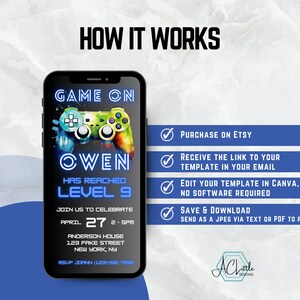 Peut inclure: Une invitation num&eacute;rique pour une f&ecirc;te sur le th&egrave;me des jeux vid&eacute;o. L'invitation est con&ccedil;ue pour ressembler &agrave; l'&eacute;cran d'un smartphone avec un graphisme de manette de jeu vid&eacute;o bleu et vert. Le texte sur l'invitation indique "Game On Owen Has Reached Level 9". L'invitation comprend la date, l'heure et le lieu de la f&ecirc;te. L'invitation comprend &eacute;galement des instructions sur la fa&ccedil;on d'acheter et de modifier le mod&egrave;le.