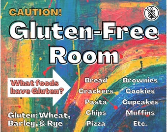 May include: A colourful sign with the text "CAUTION! Gluten-Free Room" and a list of foods that contain gluten, including bread, crackers, pasta, chips, pizza, brownies, cookies, cupcakes, muffins, and etc.