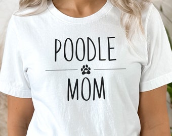 Poodle Mom, Poodle Mama, Poodle Shirt, Poodle Owner Shirt, Standard Poodle, Dog Lover Gift,  Poodle Mom, Poodle Gifts, Dog Mama, Dog Mom