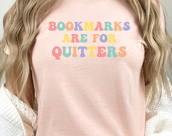 Bookmarks are for Quitters Shirt, Bookish Librarian T shirt, Funny Librarian Shirt, Book Lover Tshirt, Book Gift, Reading Shirt, Funny Book