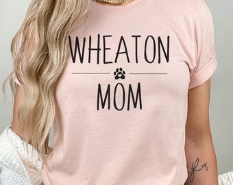 Wheaton Mom, Wheaton Terrier, Soft Coated Wheaton Terrier, Dog Mama, Dog Mom, Dog Lover, Wheaton Terrier Gift, Pet Mama T-Shirt