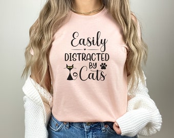 Easily Distracted By Cats, Cat Shirt, Cat Mom, Cat Lover, Cute Animal Shirt, Cat Lover Gift, Crazy Cat Lady, Cat Mom Gifts, Gift Catlover