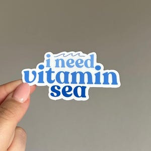 i need vitamin sea sticker, beachy, ocean, cute, adorable, funny meme, waterproof, weatherproof