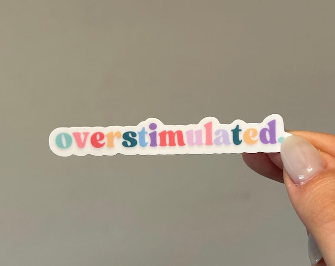 overstimulated sticker, adhd, colorful, cute, adorable, funny meme, waterproof, weatherproof