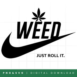 Weed Just Roll It SVG, Cannabis PNG, Stoner Design (Digital Product)