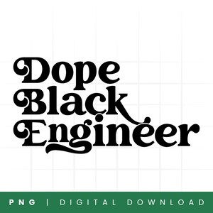 Könnte beinhalten: Schwarzweißes Grafikdesign mit dem Text "Dope Black Engineer" in einem Retro-Schriftart-Stil.