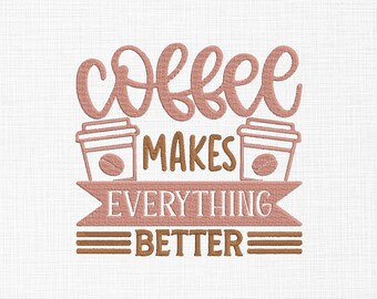 Kaffe gör allting bättre broderidesign kaffeälskare broderidesign maskinbroderimönster 5 storlekar digital nedladdning