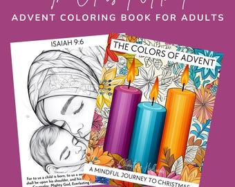 May include: A coloring book for adults featuring a mindful journey to Christmas with the theme of the colors of advent. The cover features a colorful illustration of three candles with flames, surrounded by flowers. The title "The Colors of Advent" is written in a decorative font. The book also includes a black and white illustration of a mother and child with the text "Isaiah 9:6" and a scripture quote.