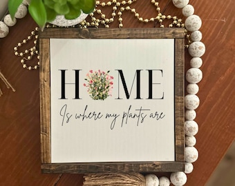 Home Is Where My Plants Are, Plant Lover Sign, Plant Lover Gift, Plant Decor Gift, Flowers and Plants, Greenhouse Decor, Plant Lady Decor