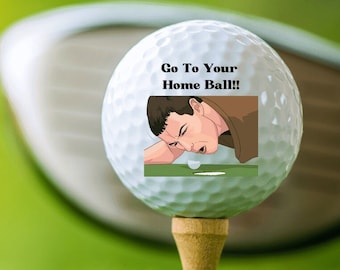 Go to Your Home Ball, Funny Golf Ball, Happy Gilmore Quote, Gift for golfer, Gifts for Bachelor Party, Bachelor Party Favors, Golfing Gift