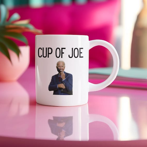 Joe Biden Mug, Cup Of Joe Coffee Mug, Funny Political Coffee Mug, Funny Joe  Biden Coffee Mug, Mug for Political Friend, Political Humor