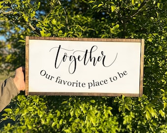 Together Our Favorite Place to Be, Farmhouse Living Room Sign, Master Bedroom Wall Decor, Kitchen Decor, Wedding Gift, Living Room Sign