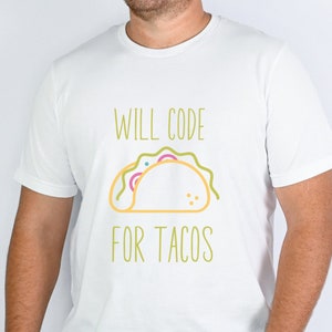 May include: White t-shirt with the text "Will Code For Tacos" and a cartoon taco graphic.