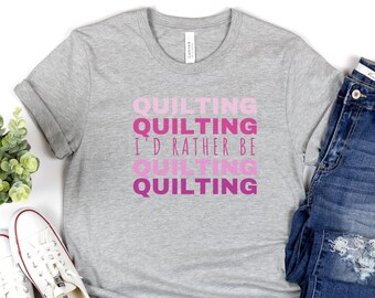 I'd rather be quilting, crochet, funny quilting t shirt, grandma gift, mother gift, quilter tee, sewing tshirt, i love sewing, ladies gift