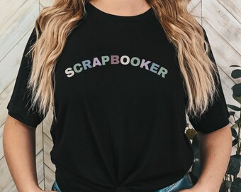 scrapbooker shirt, cute scrapbooking tshirt, i love scrapbooking tee, scrapbook addict, mother's day gift, scrapbooker gift, scrap fan tee