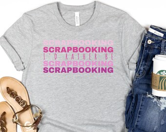scrapbooking tee, hobby scrapbooking tshirt, gift scrapbooker, i love scrapbooking, scrapbook addict, crafting shirt, hobby tee