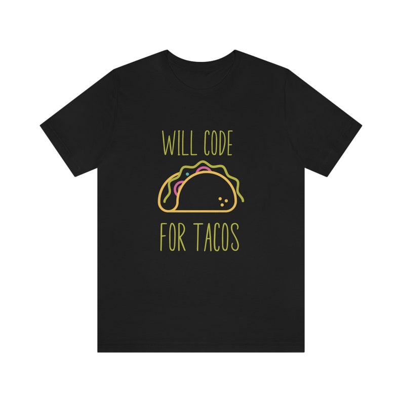 will code for tacos, software developer tshirt, programmer gift, developer shirt, engineer tee, computer shirt, programmer shirt, coder gift image 3