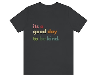 good day tee, kind shirt, good vibes tshirt, good day tshirt, kindness tee, positive vibes shirt, happy tshirt, happy shirt gift, sun tshirt