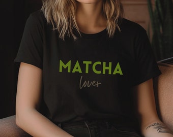 Green Matcha Shirt With Japanese Green Tea Matcha Tshirt Matcha Latte Lovers Gifts for Coffee Lover Tshirt Minimalist Foodie Fashion shirt