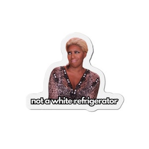 Nene Leakes Magnet, Not a White Refrigerator Die-cut, Housewarming Gift, Nene Vinyl Magnet