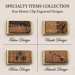 May include: A collection of Koa money clips with engraved designs. Each clip features a rectangular wooden panel set in a gold-colored frame. Designs include a tattoo pattern, a scale-like pattern, three turtles, and a map of the Hawaiian Islands. Text reads: "SPECIALTY ITEMS COLLECTION" and "Koa Money Clip Engraved Designs."