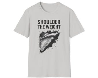 Shoulder the Weight T-Shirt - Unisex Graphic Tee for Weightlifting, Fitness, Gym Wear, Motivational Gift, Workout Apparel