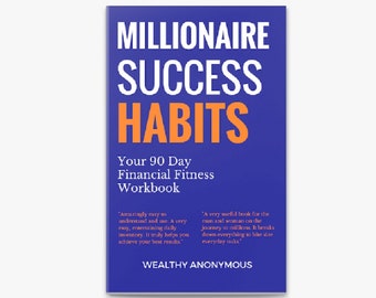 Millionaire Success Habits - Your 90 Day Financial Fitness Workbook (self-help & personal development)