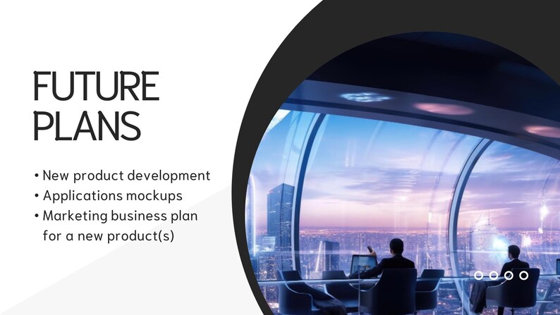 May include: A presentation slide with the text "FUTURE PLANS" and a list of bullet points: "New product development", "Applications mockups", "Marketing business plan for a new product(s)". The background is a white and black abstract design with a view of a city skyline through a large window.
