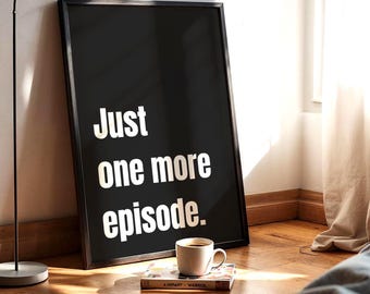 Just One More Episode Print | Minimalist Series Lover Poster | Digital Download For Living Room