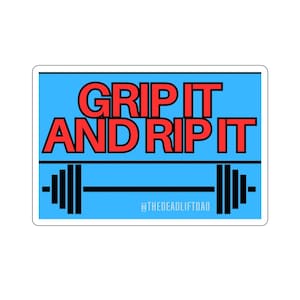 May include: A blue and black sticker with the text "GRIP IT AND RIP IT" in red letters. A black barbell is below the text with the Instagram handle "@thedeadliftdad" below the barbell.