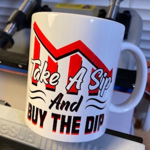 Take a Sip And Buy The Dip Mug