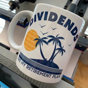 Dividends Are My Retirement Plan Mug