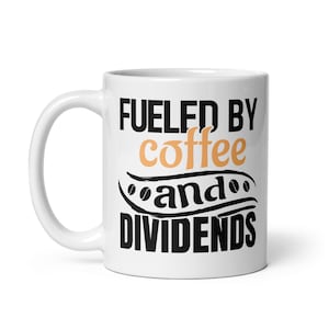 Fueled by Coffee and Dividends Mug