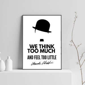 Pensamos demasiado y sentimos muy poco Charlie Chaplin, Decoración del hogar, Citas inspiradoras, Cita de paz, Póster tipográfico, Citas motivacionales
