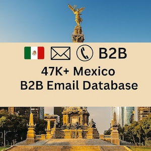 May include: Image featuring the Angel of Independence monument in Mexico City, with a clear blue sky backdrop. The image includes the Mexican flag, an envelope icon, a phone icon, and the text "B2B 47K+ Mexico B2B Email Database."