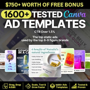 May include: A collage of images showcasing various ad templates for Canva. The text "1600+ TESTED Canva AD TEMPLATES" is displayed in large, bold letters. The text "CTR Over 1.5%" is also visible. The text "The top static ads used by the top 8-9 figure brands" is displayed below the CTR text. The collage includes images of various products, including a weight loss supplement, a hair growth supplement, and a coffee product.