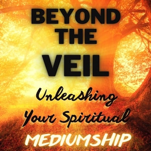 May include: A motivational poster with a sunset background and the text "Beyond the Veil Unleashing Your Spiritual Mediumship."