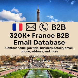 Peut inclure: Un graphique avec un drapeau français, une icône de courriel, une icône de téléphone et le texte "B2B 320K+ France B2B Email Database". Le texte ci-dessous indique "Nom de contact, titre de poste, détails de l'entreprise, courriel, téléphone, adresse et plus". Le graphique est superposé sur une photo de la tour Eiffel à Paris, France.