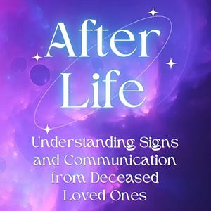 May include: A purple and pink galaxy background with a white circle and stars. The text "After Life" is in white with a white circle around it. The text "Understanding Signs and Communication from Deceased Loved Ones" is in white below the circle.