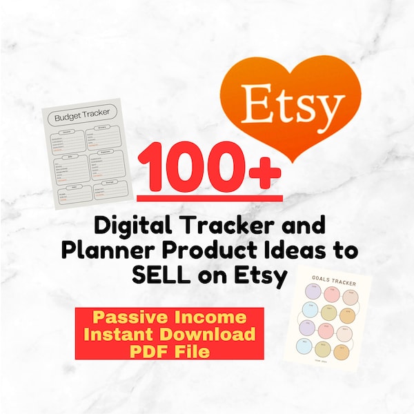 100 Digital Tracker and Planner Products Ideas That Sell For Passive Income - Etsy Digital Download Best Seller Ideas List To Sell