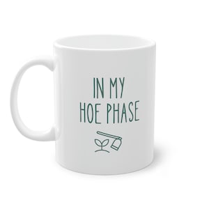 In My Hoe Phase - Tasse