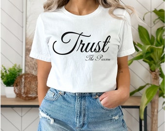 Trust the Process Tshirt, graphic tee, inspirational tshirt, motivation tshirt
