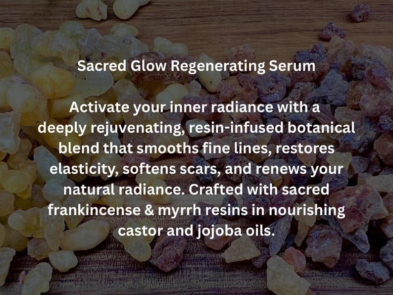 May include: Image of a collection of light yellow and brown resin pieces with text that reads "Sacred Glow Regenerating Serum." The text describes the serum as a rejuvenating blend that smooths fine lines and softens scars.